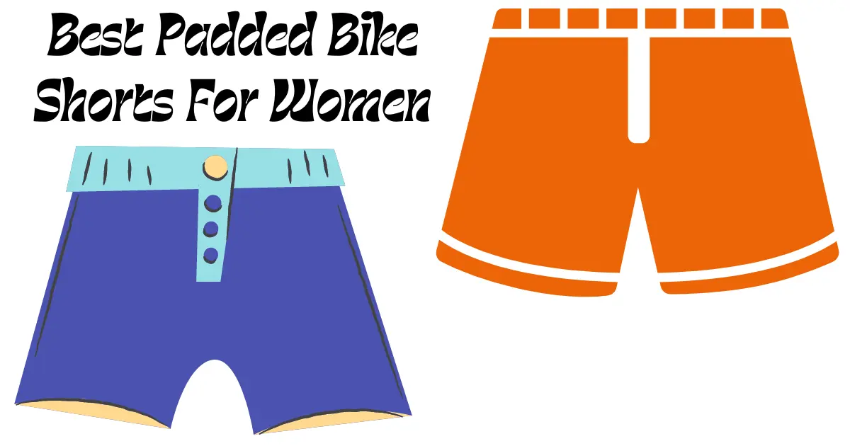 Best Padded Bike Shorts For Women