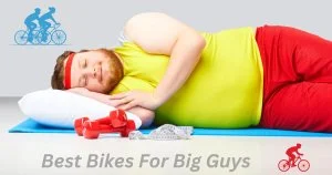 Best Bikes For Big Guys